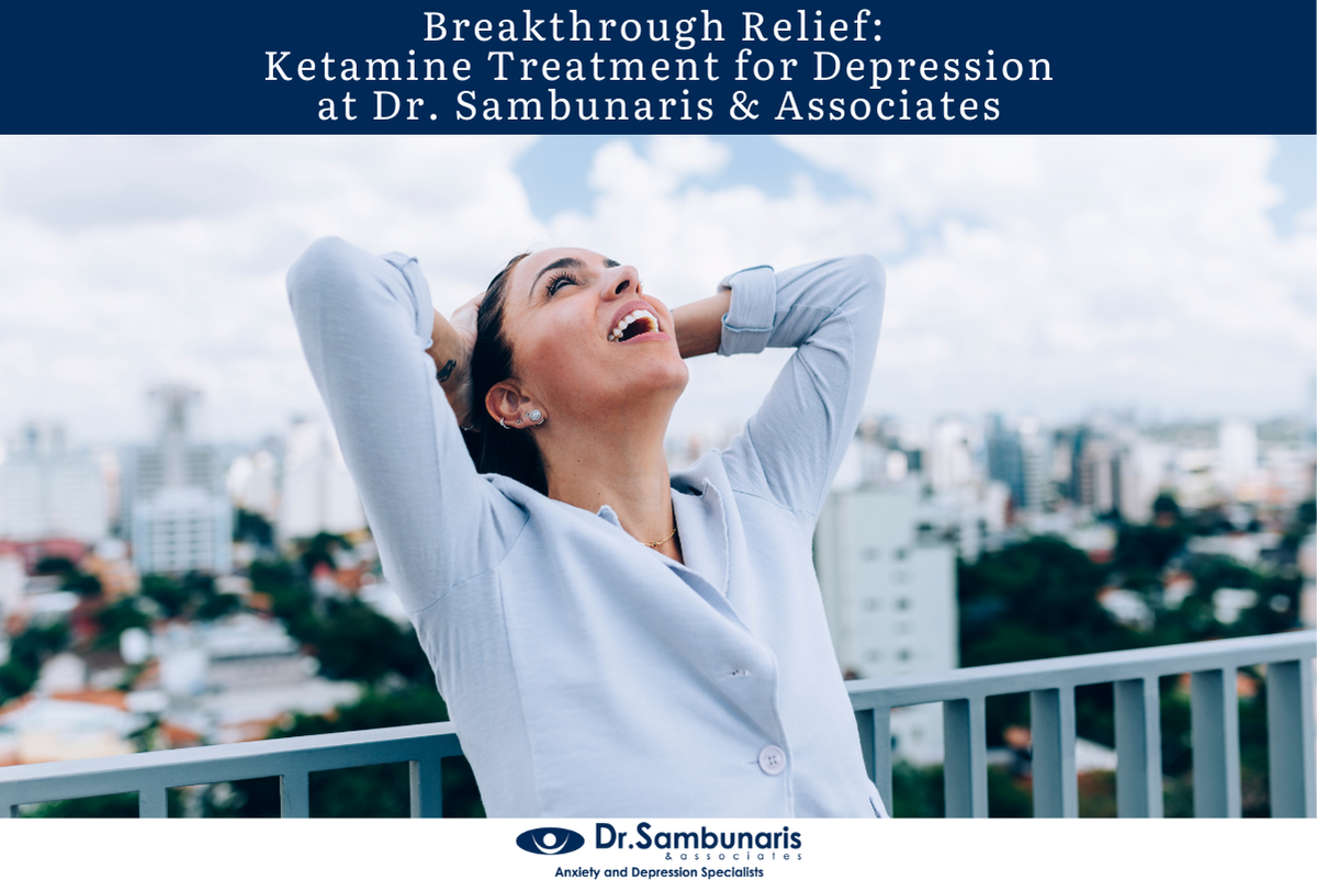 Breakthrough Relief: Ketamine Treatment for Depression at Dr. Sambunaris & Associates